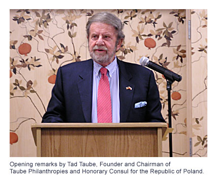 Opening remarks by Tad Taube, Founder and Chairman of Taube Philanthropies and Honorary Consul for the Republic of Poland.